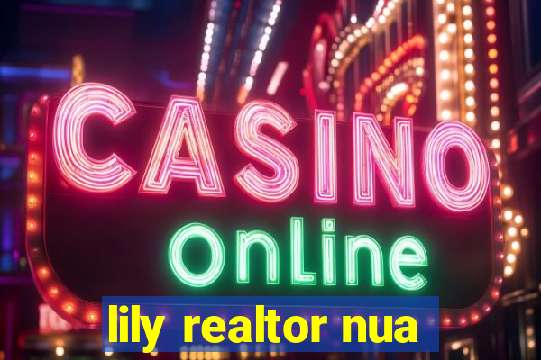 lily realtor nua